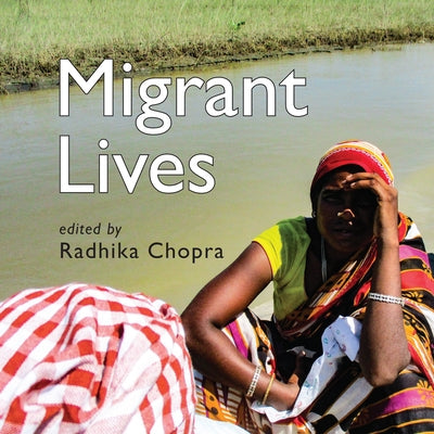 Migrant Lives by Chopra, Radhika