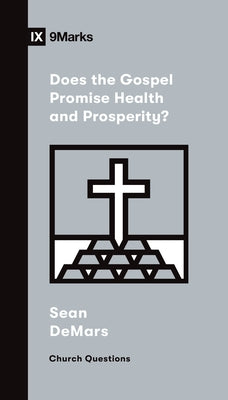 Does the Gospel Promise Health and Prosperity? by Demars, Sean