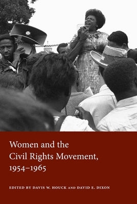 Women and the Civil Rights Movement, 1954-1965 by Houck, Davis W.