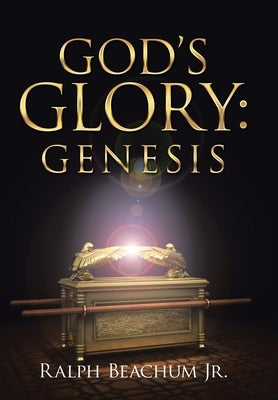 God's Glory: Genesis by Beachum, Ralph, Jr.