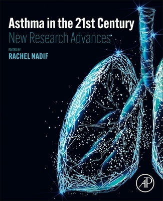 Asthma in the 21st Century: New Research Advances by Nadif, Rachel