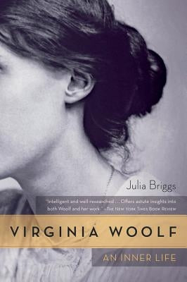 Virginia Woolf: An Inner Life by Briggs, Julia