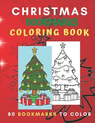 Christmas Bookmarks Coloring Book: 80 Bookmarks to Color: Holiday Coloring Activity Book for Kids, Adults and Seniors Who Love Reading, Winter and Chr by Publishing, Lora Draw
