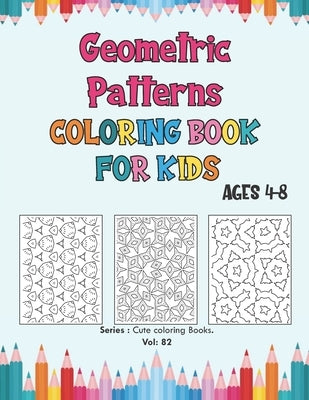 Geometric Patterns Coloring Book for Kids Ages 4-8: Geometric Coloring Patterns, Cute Simple Pages of Geometric Patterns, for Boys, Girls, Preschooler by Happy Coloring, Flashing