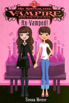 My Sister the Vampire #3: Re-Vamped! by Mercer, Sienna