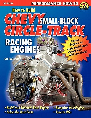 How to Build Chevy Small-Block Circle-Track Racing Engines by Huneycutt, Jeff