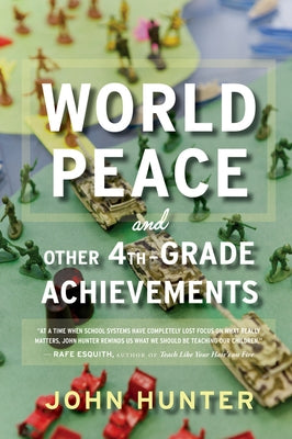 World Peace and Other 4th-Grade Achievements by Hunter, John