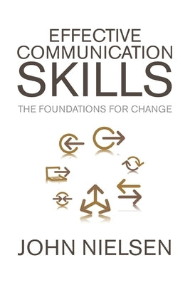 Effective Communication Skills: The Foundations for Change by Nielsen, John