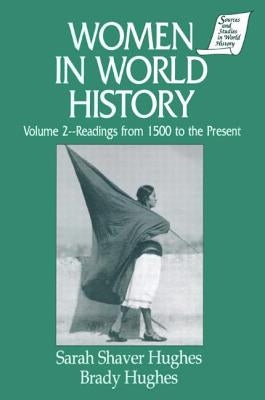 Women in World History: v. 2: Readings from 1500 to the Present by Hughes, Sarah Shaver