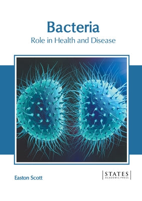 Bacteria: Role in Health and Disease by Scott, Easton