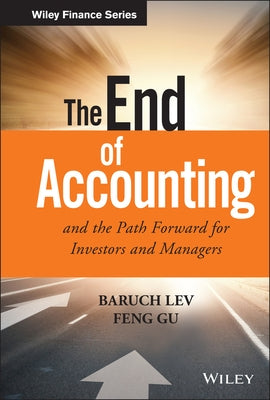 The End of Accounting and the Path Forward for Investors and Managers by Lev, Baruch