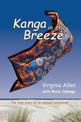 Kanga in the Breeze: The True Story of an Unusual Sisterhood by Allen, Virginia