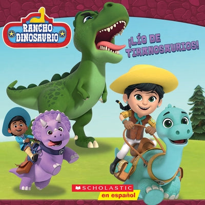 Rancho Dinosaurio: ¡Lío de Tiranosaurios! (Dino Ranch: T-Rex Trouble!) by Valdez, Kiara