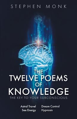 The Twelve Poems Of Knowledge: The Key To Your Subconscious by C. Ht, Stephen Monk