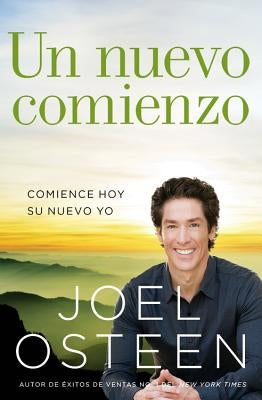 Un nuevo comienzo: Comience hoy su nuevo yo by Osteen, Joel