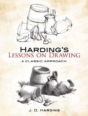 Harding's Lessons on Drawing: A Classic Approach by Harding, J. D.