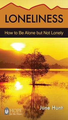 Loneliness: How to Be Alone But Not Lonely by Hunt, June