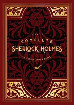 The Complete Sherlock Holmes by Conan Doyle, Sir Arthur