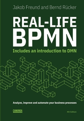 Real-Life BPMN (4th edition): Includes an introduction to DMN by Rucker, Bernd