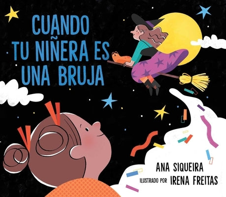 Cuando Tu Niñera Es Una Bruja (If Your Babysitter Is a Bruja) by Siqueira, Ana