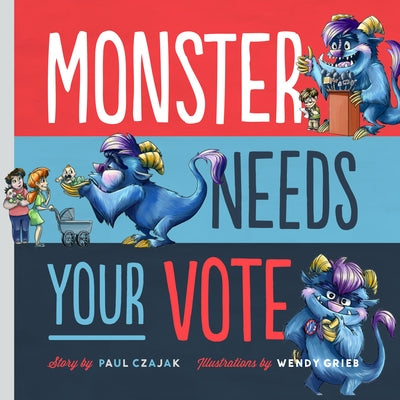 Monster Needs Your Vote by Czajak, Paul