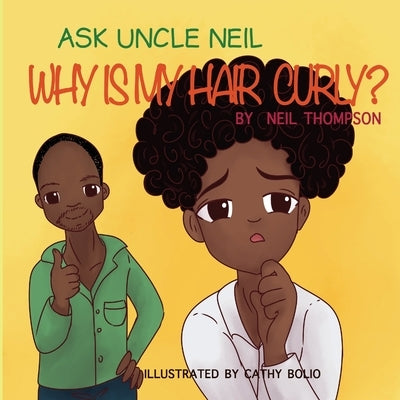 Ask Uncle Neil: Why is my hair curly? by Bolio, Cathy