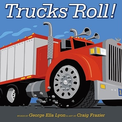 Trucks Roll! by Lyon, George Ella