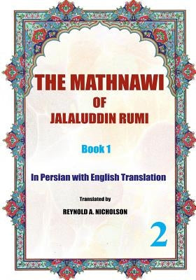 The Mathnawi of Jalaluddin Rumi: Book1: In Persian with English Translation by Rumi, Jalaluddin