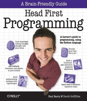 Head First Programming: A Learner's Guide to Programming Using the Python Language by Griffiths, David