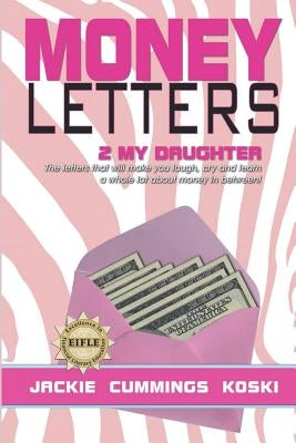 Money Letters 2 My Daughter by Cummings Koski, Jackie