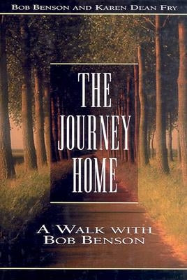 Journey Home: A Walk with Bob Benson by Benson, Bob