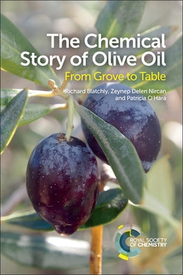 The Chemical Story of Olive Oil: From Grove to Table by Blatchly, Richard