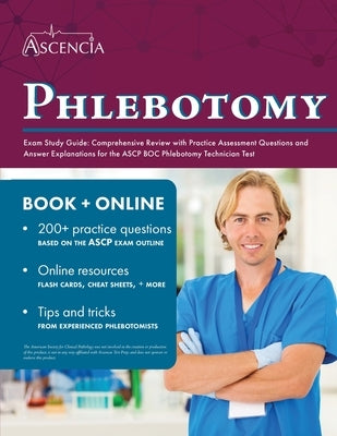 Phlebotomy Exam Study Guide: Comprehensive Review with Practice Assessment Questions and Answer Explanations for the ASCP BOC Phlebotomy Technician by Falgout