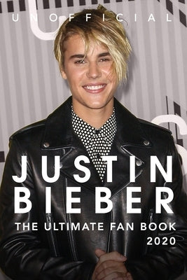 Justin Bieber: The Ultimate Fan Book 2020: Justin Bieber Facts, Quiz, Quotes + More by Anderson, Jamie