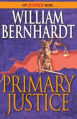 Primary Justice: A Ben Kincaid Novel of Suspense by Bernhardt, William