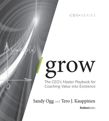 Grow: The Ceo's Master Playbook for Coaching Value Into Existence by Sandy Ogg