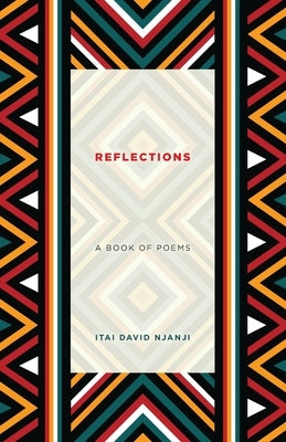 Reflections: A Book of Poems by Njanji, Itai David