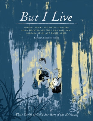 But I Live: Three Stories of Child Survivors of the Holocaust by Schalli&#233;, Charlotte