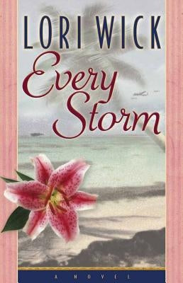 Every Storm by Wick, Lori