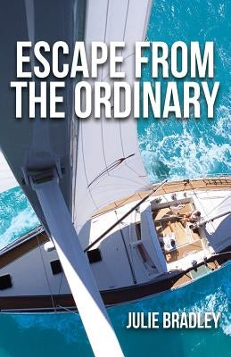 Escape from the Ordinary by Bradley, Julie