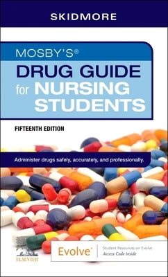 Mosby's Drug Guide for Nursing Students by Skidmore-Roth, Linda