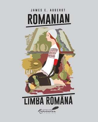 Romanian/Limba Româna: A Course in Modern Romanian by Augerot, James