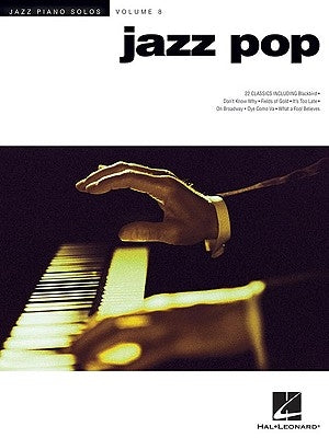 Jazz Pop: Jazz Piano Solos Series Volume 8 by Hal Leonard Corp