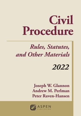 Civil Procedure: Rules, Statutes, and Other Materials, 2022 Supplement by Glannon, Joseph W.