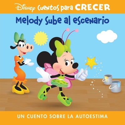 Disney Cuentos Para Crecer Melody Sube Al Escenario (Disney Growing Up Stories Melody Takes the Stage): Un Cuento Sobre La Autoestima (a Story about C by Pi Kids