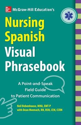 McGraw-Hill Education's Nursing Spanish Visual Phrasebook PB by Bobenhouse, Neil