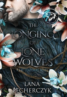 The Longing of Lone Wolves by Pecherczyk, Lana