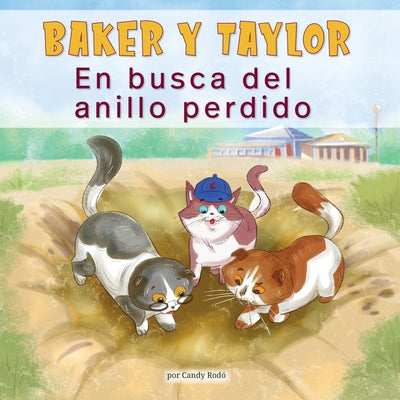 Baker Y Taylor: En Busca del Anillo Perdido (Baker and Taylor: The Hunt for the Missing Ring) by Rod&#243;, Candy