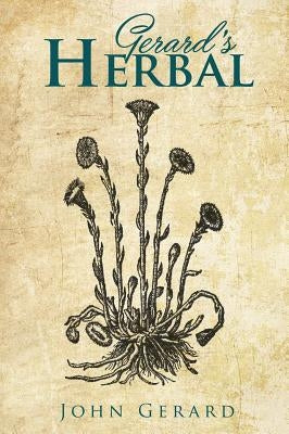 Gerard's Herball by Gerard, John