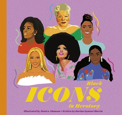 Black Icons in Herstory: 50 Legendary Women by Ahanonu, Monica